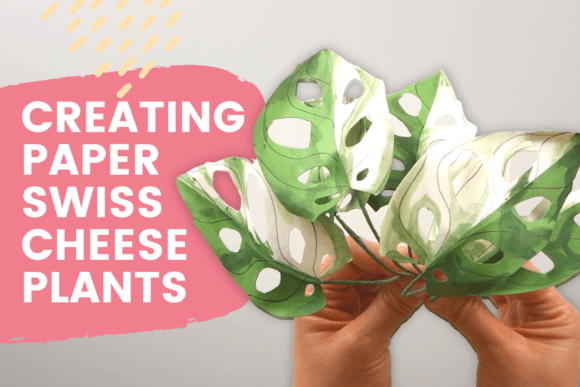 Creating Paper Swiss Cheese Plants for Paper Crafting Classes