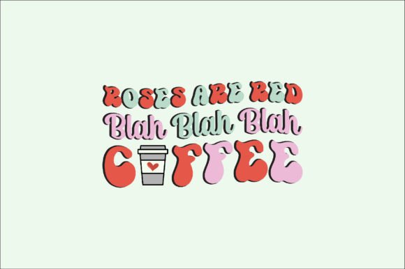 Roses Are Red Blah Blah Blah Coffee Graphics for Crafts